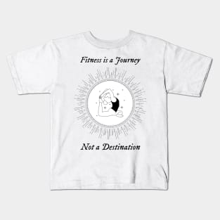 Fitness is a Journey, Not a Destination Kids T-Shirt